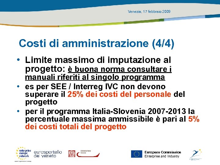 Venezia, 17 febbraio 2009 Costi di amministrazione (4/4) • Limite massimo di imputazione al