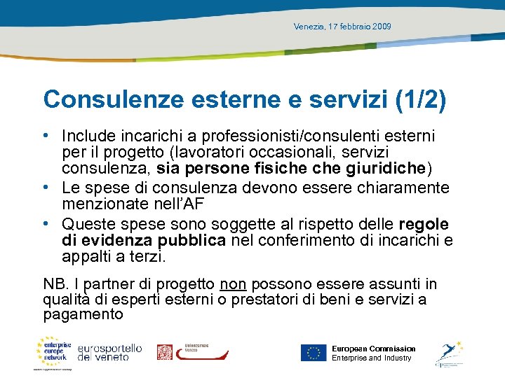 Venezia, 17 febbraio 2009 Consulenze esterne e servizi (1/2) • Include incarichi a professionisti/consulenti