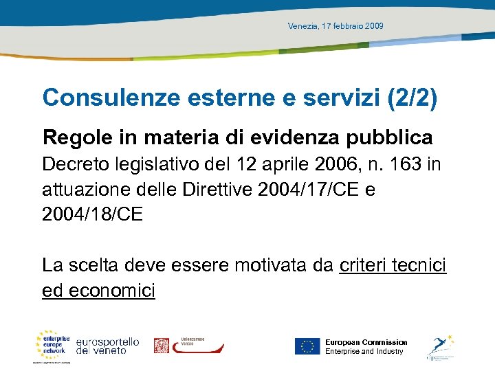 Venezia, 17 febbraio 2009 Consulenze esterne e servizi (2/2) Regole in materia di evidenza