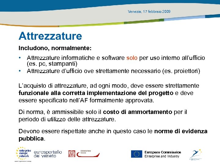 Venezia, 17 febbraio 2009 Attrezzature Includono, normalmente: • Attrezzature informatiche e software solo per