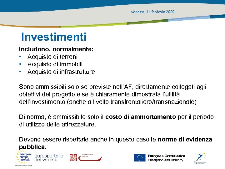 Venezia, 17 febbraio 2009 Investimenti Includono, normalmente: • Acquisto di terreni • Acquisto di