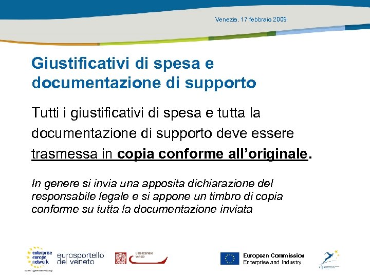 Venezia, 17 febbraio 2009 Giustificativi di spesa e documentazione di supporto Tutti i giustificativi