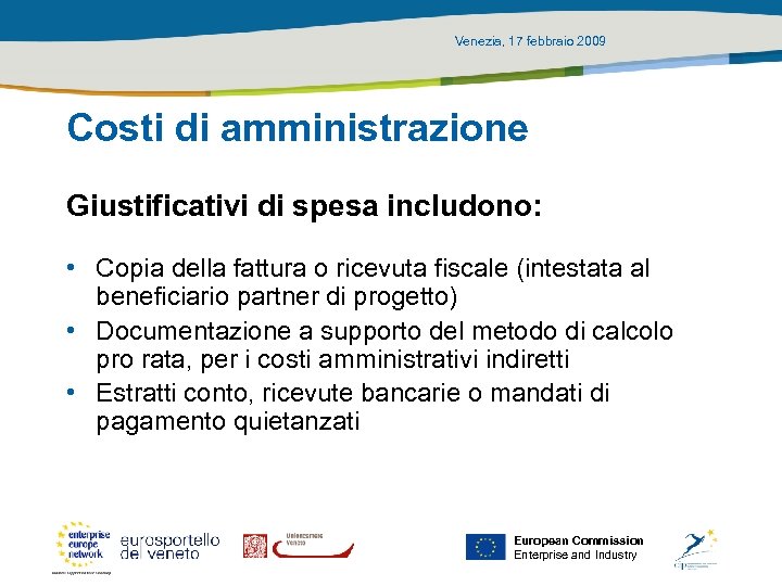 Venezia, 17 febbraio 2009 Costi di amministrazione Giustificativi di spesa includono: • Copia della