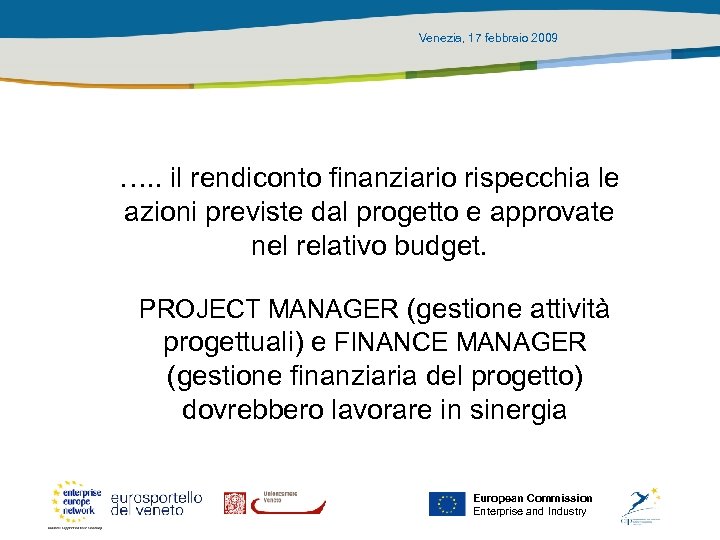 Venezia, 17 febbraio 2009 …. . il rendiconto finanziario rispecchia le azioni previste dal