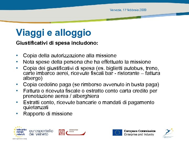 Venezia, 17 febbraio 2009 Viaggi e alloggio Giustificativi di spesa includono: • Copia della