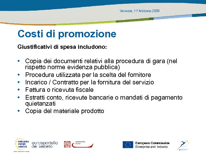 Venezia, 17 febbraio 2009 Costi di promozione Giustificativi di spesa includono: • Copia dei