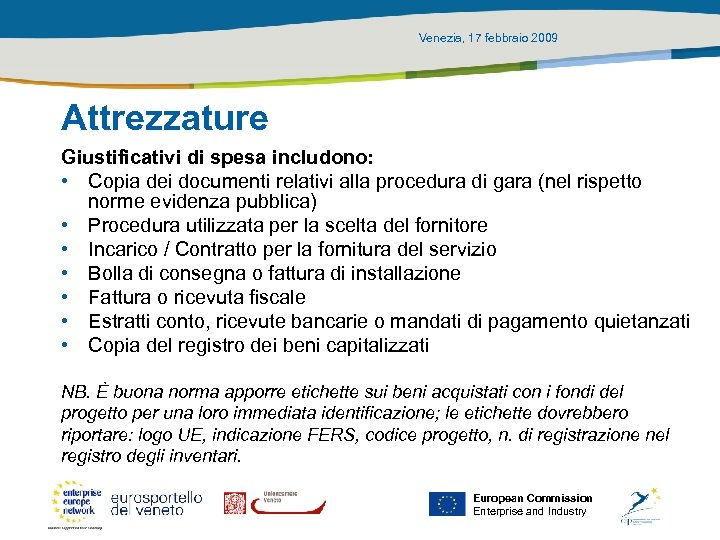 Venezia, 17 febbraio 2009 Attrezzature Giustificativi di spesa includono: • Copia dei documenti relativi