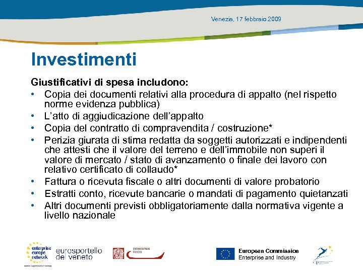 Venezia, 17 febbraio 2009 Investimenti Giustificativi di spesa includono: • Copia dei documenti relativi