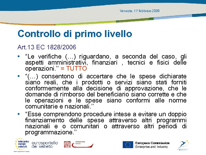 Venezia, 17 febbraio 2009 Controllo di primo livello Art. 13 EC 1828/2006 • “Le