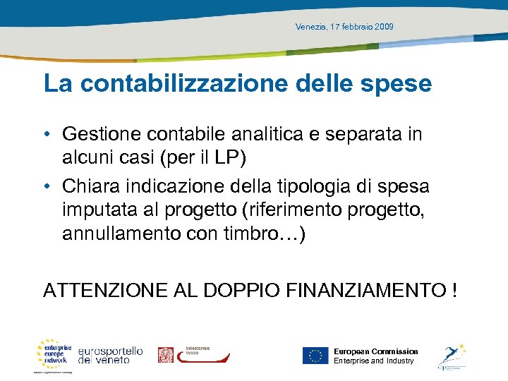 Venezia, 17 febbraio 2009 La contabilizzazione delle spese • Gestione contabile analitica e separata