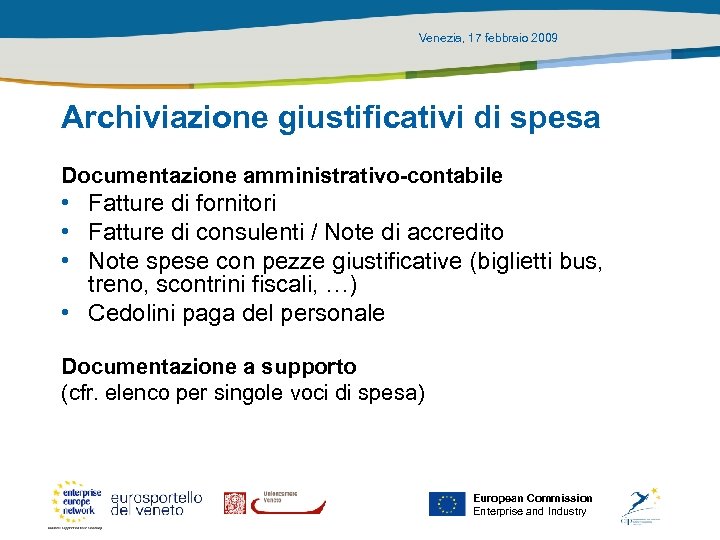 Venezia, 17 febbraio 2009 Archiviazione giustificativi di spesa Documentazione amministrativo-contabile • Fatture di fornitori