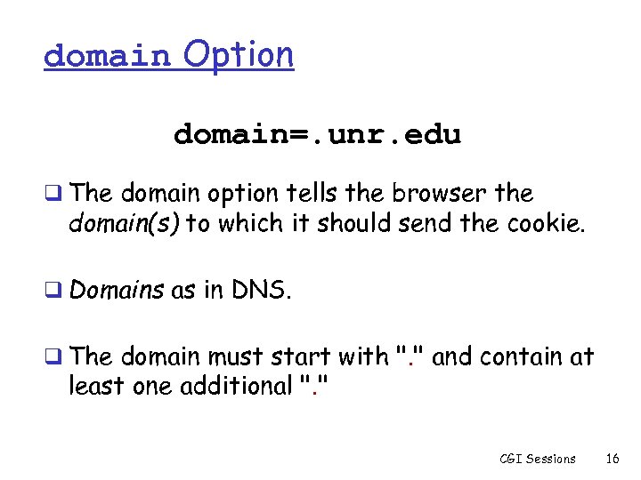 domain Option domain=. unr. edu q The domain option tells the browser the domain(s)