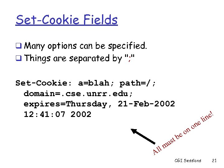 Set-Cookie Fields q Many options can be specified. q Things are separated by 