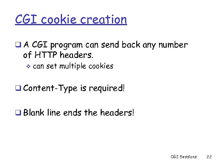 CGI cookie creation q A CGI program can send back any number of HTTP