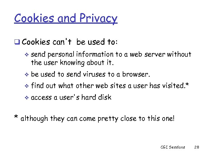 Cookies and Privacy q Cookies can't be used to: v send personal information to