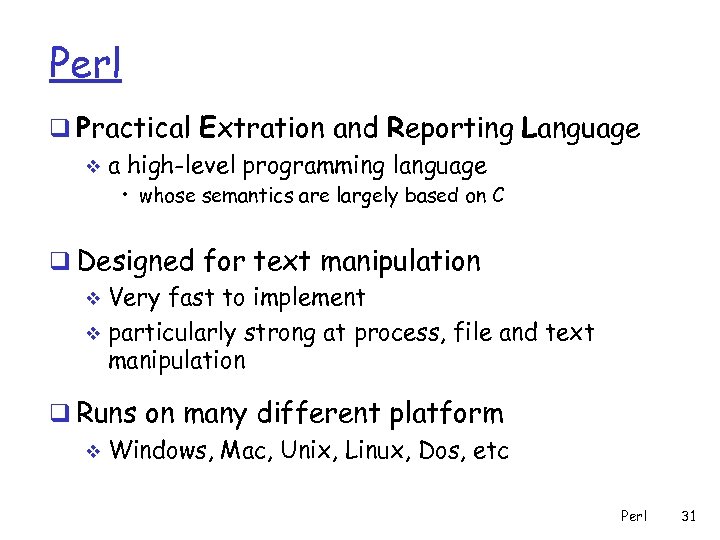 Perl q Practical Extration and Reporting Language v a high-level programming language • whose