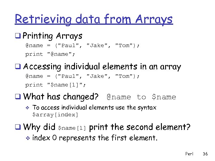 Retrieving data from Arrays q Printing Arrays @name = (