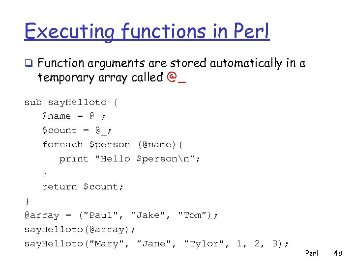 Executing functions in Perl q Function arguments are stored automatically in a temporary array