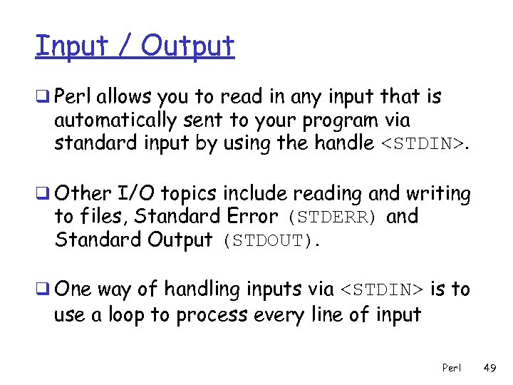 Input / Output q Perl allows you to read in any input that is