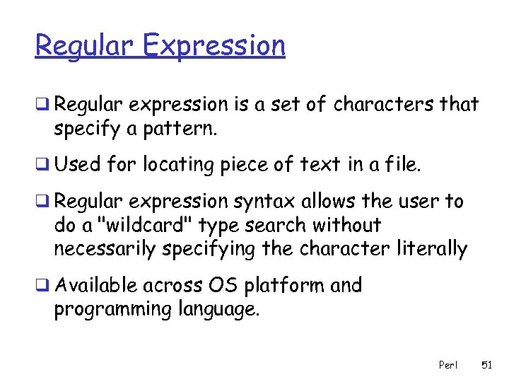 Regular Expression q Regular expression is a set of characters that specify a pattern.