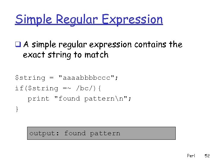 Simple Regular Expression q A simple regular expression contains the exact string to match