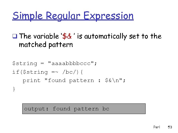 Simple Regular Expression q The variable ‘$& ’ is automatically set to the matched