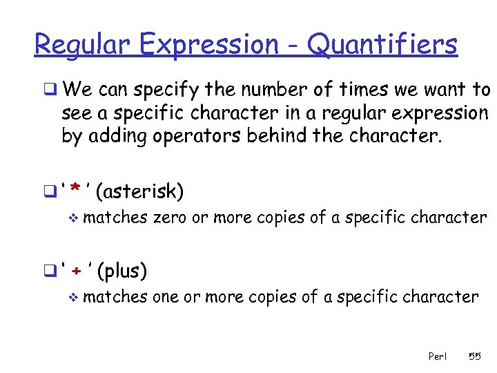 Regular Expression - Quantifiers q We can specify the number of times we want