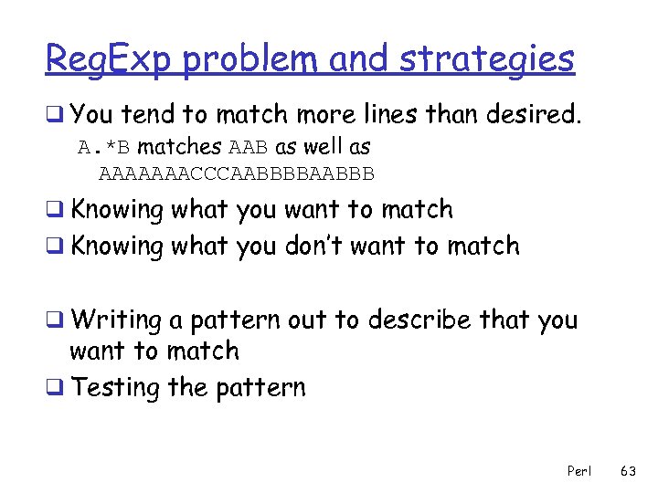 Reg. Exp problem and strategies q You tend to match more lines than desired.