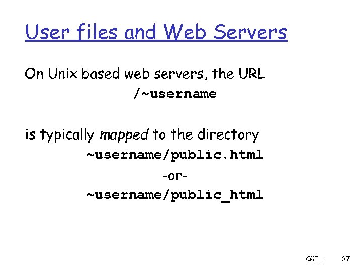 User files and Web Servers On Unix based web servers, the URL /~username is
