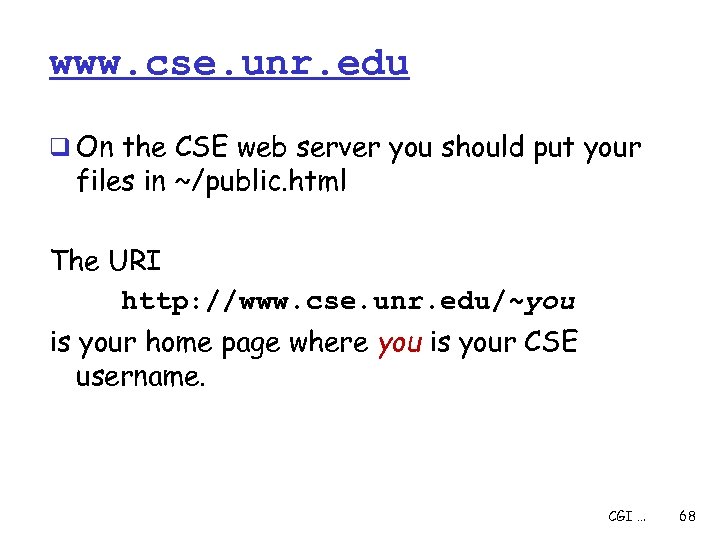 www. cse. unr. edu q On the CSE web server you should put your