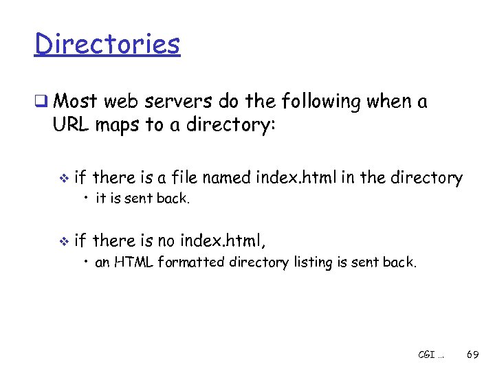 Directories q Most web servers do the following when a URL maps to a