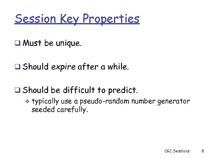 Session Key Properties q Must be unique. q Should expire after a while. q
