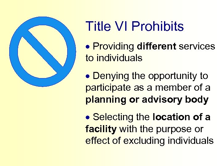 Title VI Prohibits · Providing different services to individuals · Denying the opportunity to