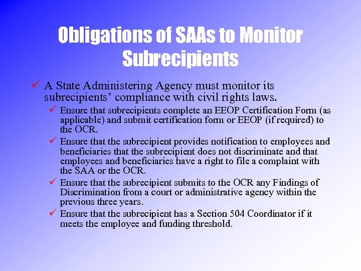 Obligations of SAAs to Monitor Subrecipients ü A State Administering Agency must monitor its