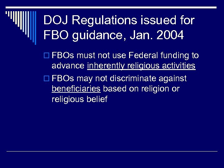 DOJ Regulations issued for FBO guidance, Jan. 2004 o FBOs must not use Federal