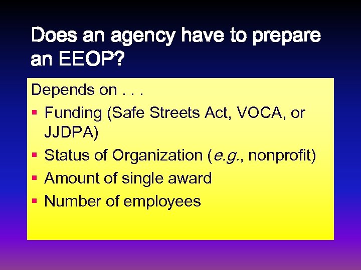 Does an agency have to prepare an EEOP? Depends on. . . § Funding
