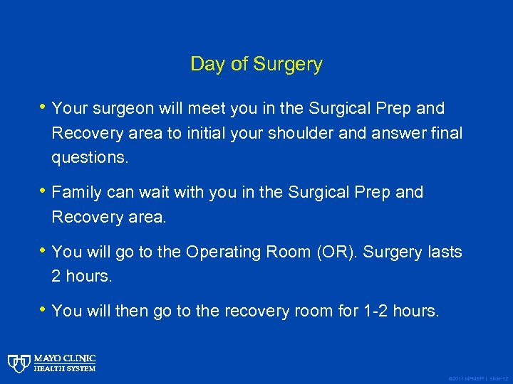 Day of Surgery • Your surgeon will meet you in the Surgical Prep and