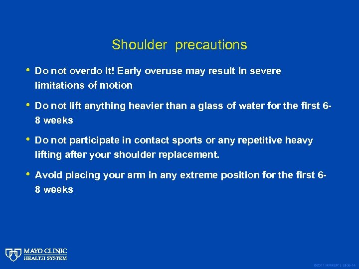 Shoulder precautions • Do not overdo it! Early overuse may result in severe limitations