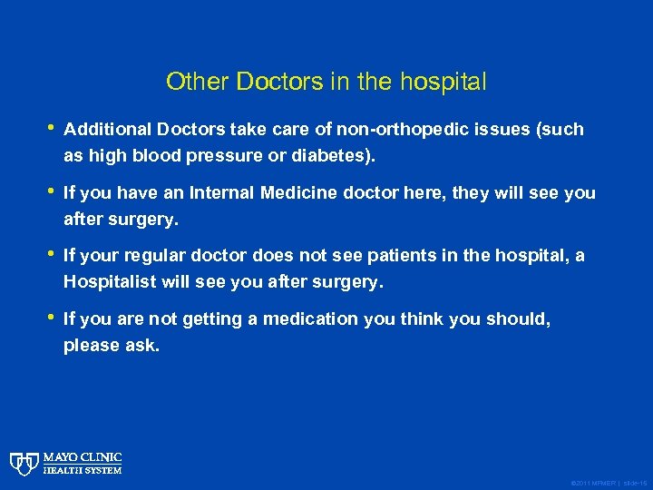 Other Doctors in the hospital • Additional Doctors take care of non-orthopedic issues (such