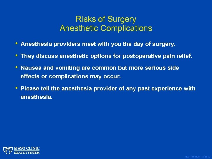 Risks of Surgery Anesthetic Complications • Anesthesia providers meet with you the day of