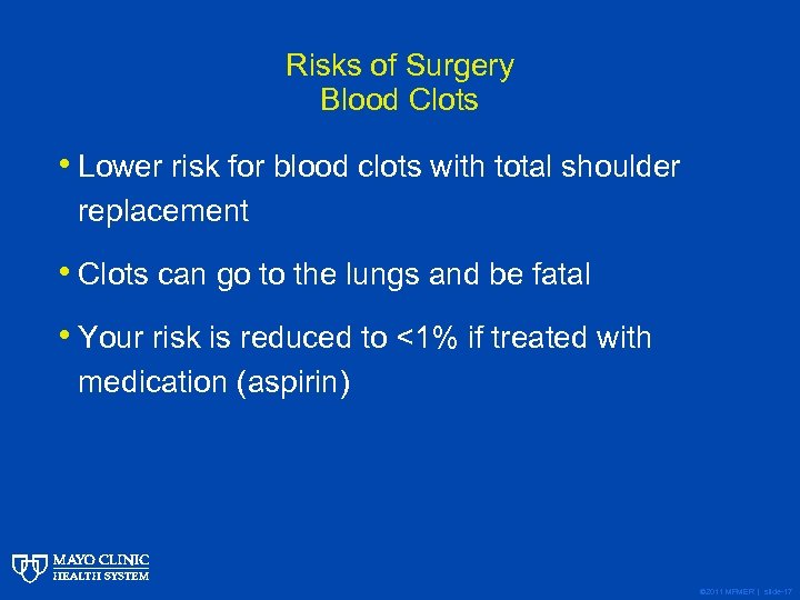 Risks of Surgery Blood Clots • Lower risk for blood clots with total shoulder