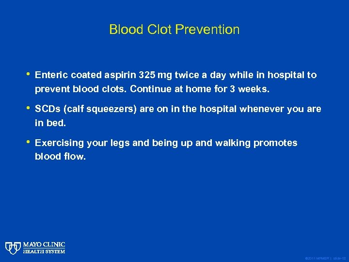 Blood Clot Prevention • Enteric coated aspirin 325 mg twice a day while in