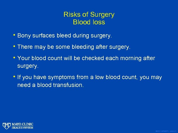 Risks of Surgery Blood loss • Bony surfaces bleed during surgery. • There may
