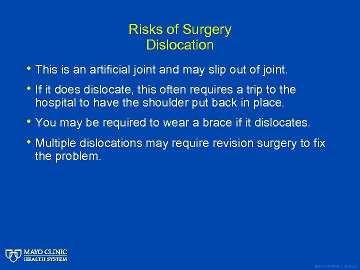 Risks of Surgery Dislocation • This is an artificial joint and may slip out