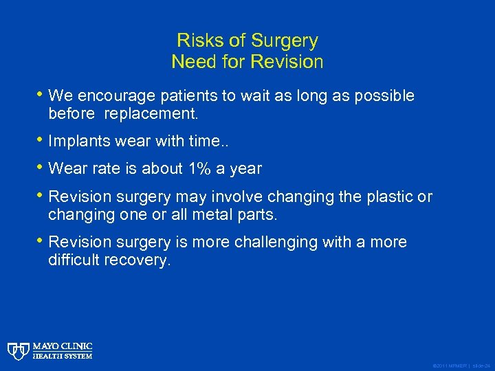 Risks of Surgery Need for Revision • We encourage patients to wait as long