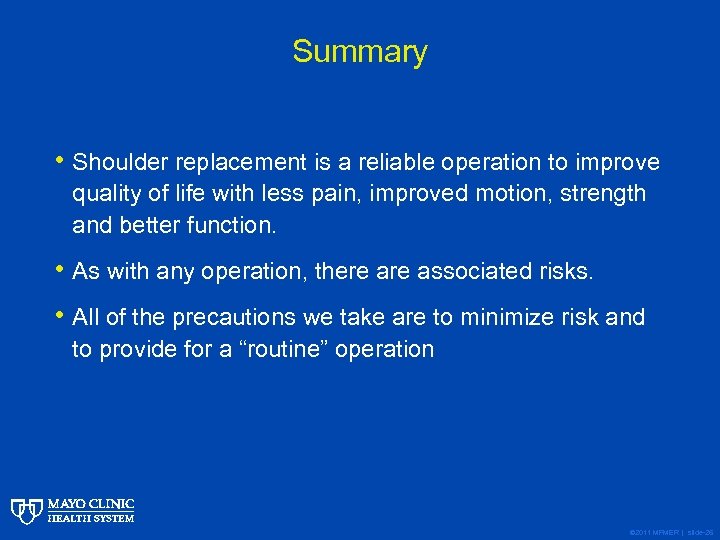Summary • Shoulder replacement is a reliable operation to improve quality of life with