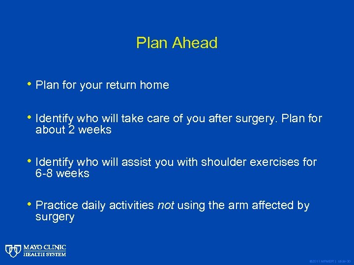 Plan Ahead • Plan for your return home • Identify who will take care