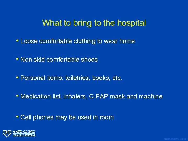 What to bring to the hospital • Loose comfortable clothing to wear home •