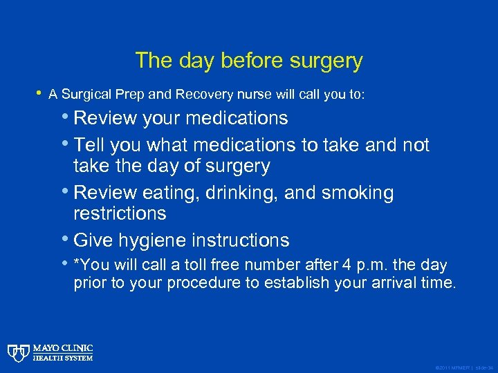 The day before surgery • A Surgical Prep and Recovery nurse will call you