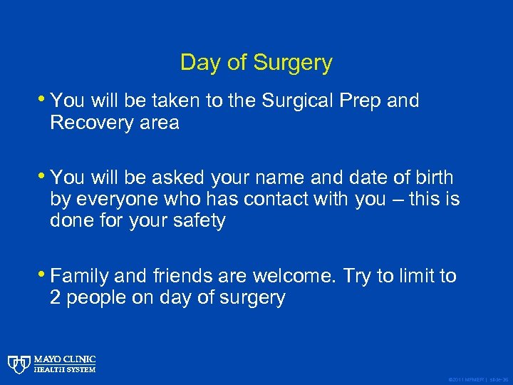 Day of Surgery • You will be taken to the Surgical Prep and Recovery